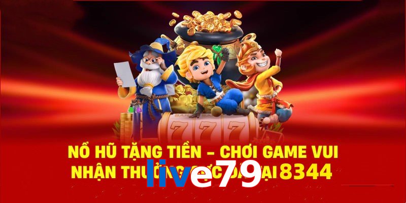 Tận hưởng sân chơi nổ hũ live79 cùng phần quà cực hấp dẫn